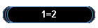 1=2